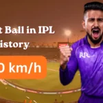 fastest ball in ipl history