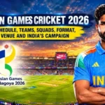 Asian Games Cricket 2026: Schedule, Teams, Squads, Format, Venue and India’s Campaign